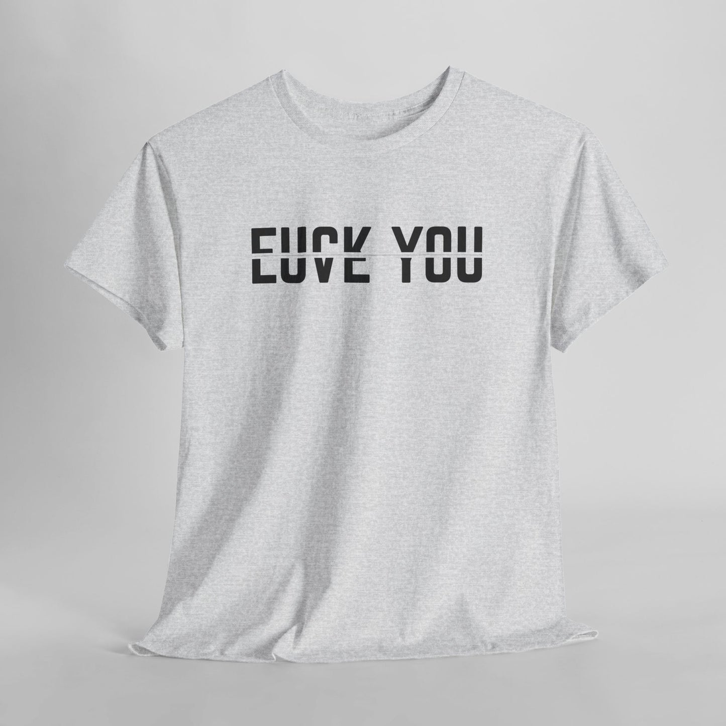  A t-shirt with a clever split-text design. The top half of the words 'F*ck You' and the bottom half of the words 'Love You' are combined, creating an optical illusion where both phrases can be read.