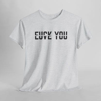  A t-shirt with a clever split-text design. The top half of the words 'F*ck You' and the bottom half of the words 'Love You' are combined, creating an optical illusion where both phrases can be read.
