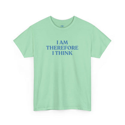 Mint green t-shirt with blue text 'I AM THEREFORE I THINK' on a white background