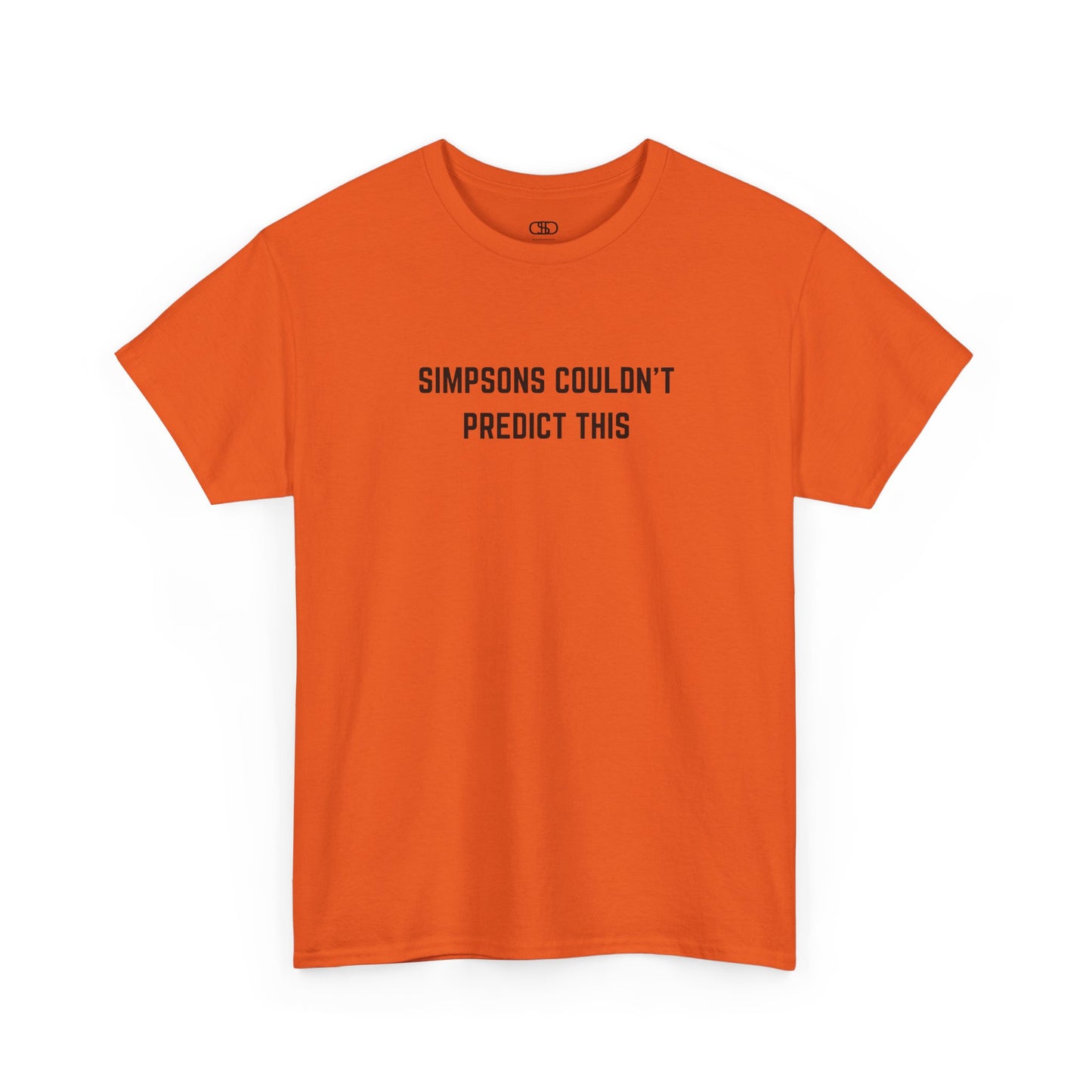 An orange T-shirt with the text "Simpsons Couldn't Predict This."
