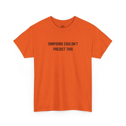 An orange T-shirt with the text "Simpsons Couldn't Predict This."
