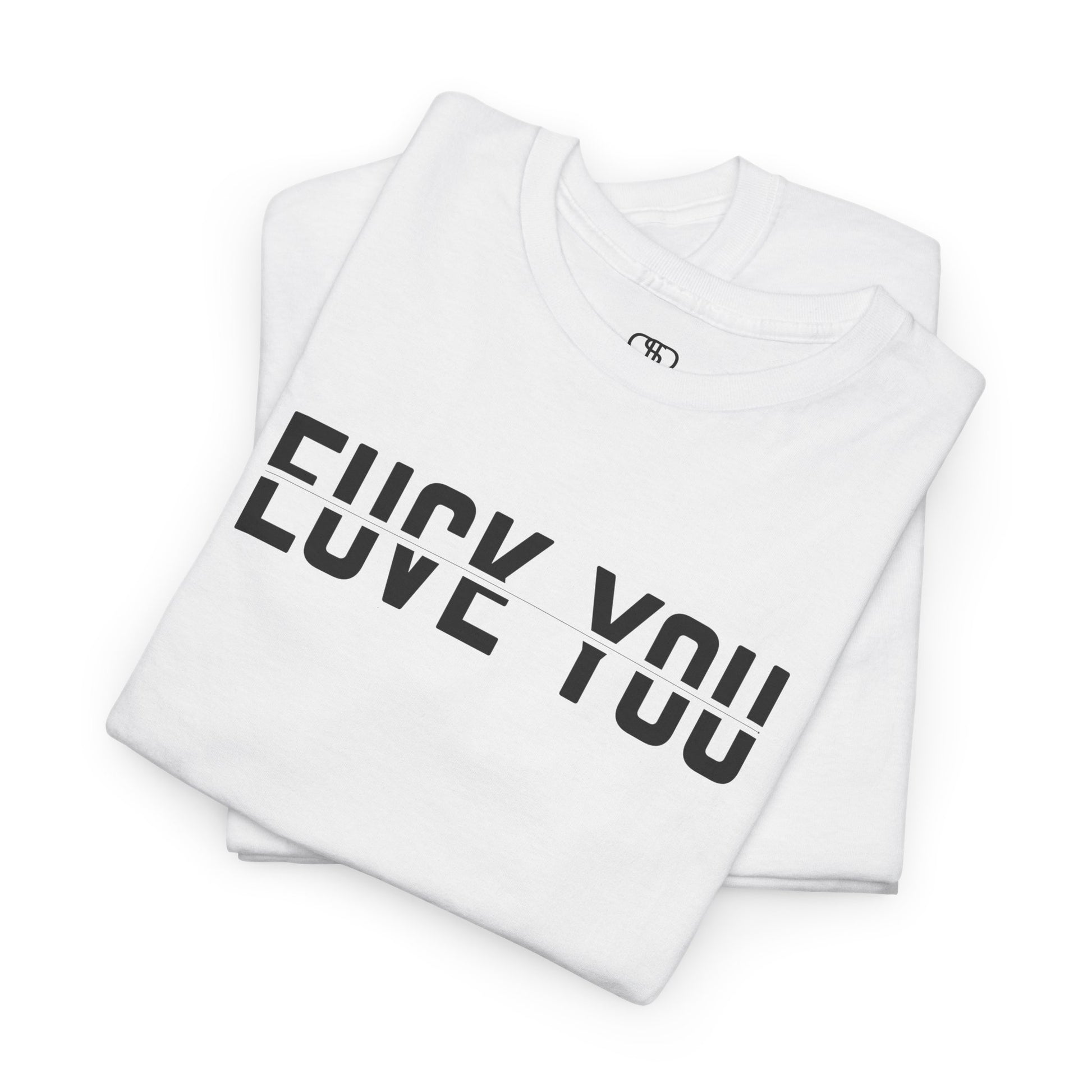  A t-shirt with a clever split-text design. The top half of the words 'F*ck You' and the bottom half of the words 'Love You' are combined, creating an optical illusion where both phrases can be read.