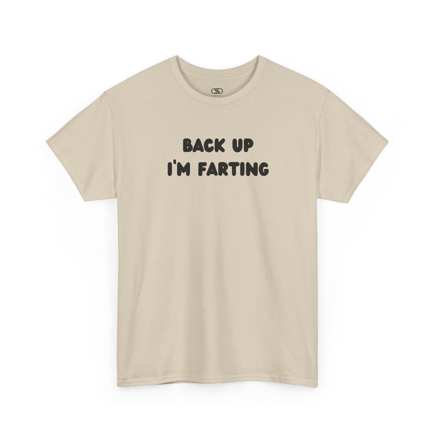  A sand T-shirt with the bold text "Back Up I'm Farting" on the front.