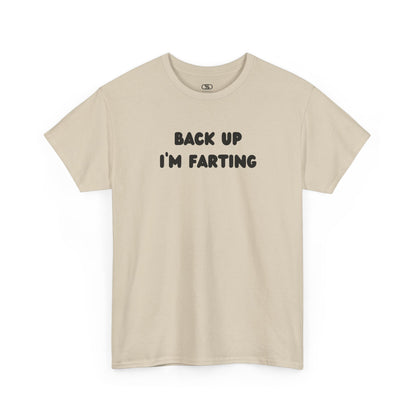  A sand T-shirt with the bold text "Back Up I'm Farting" on the front.
