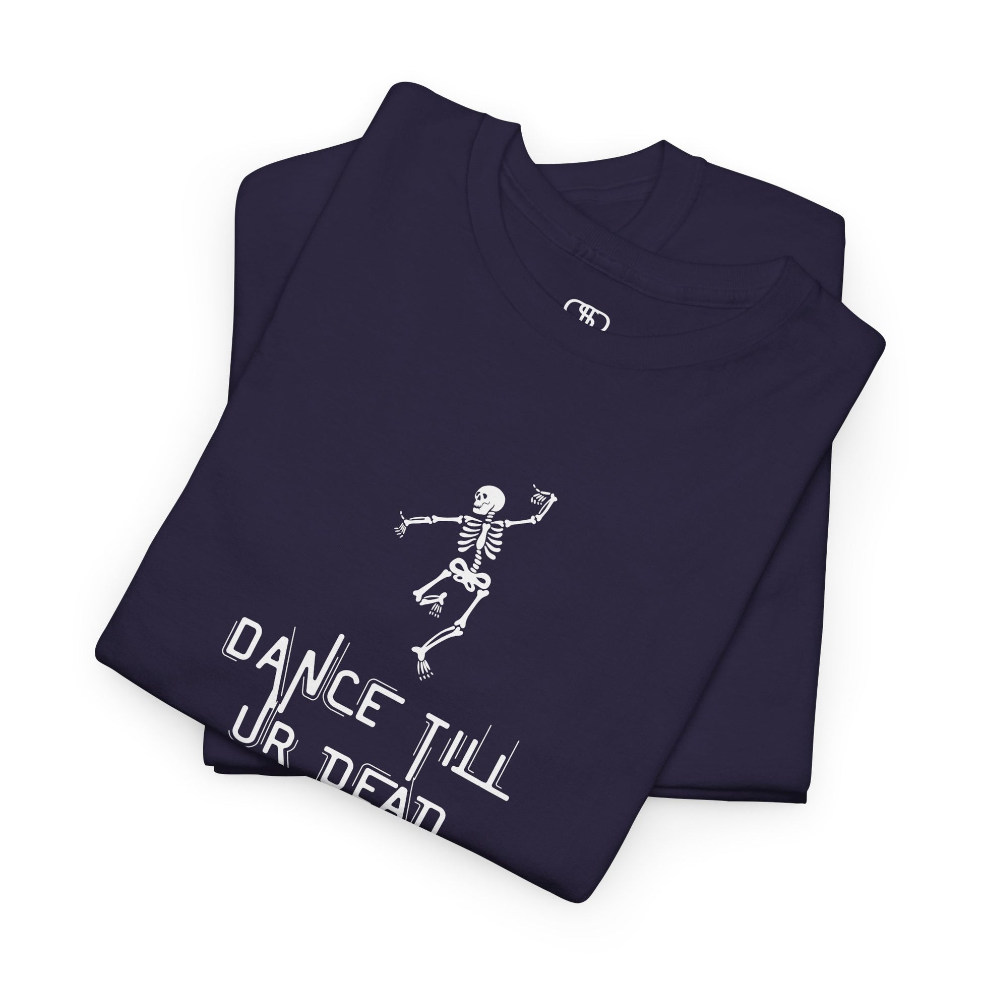 A folded T-shirt with a dancing skeleton graphic and "Dance Till Ur Dead" text in a creative font.