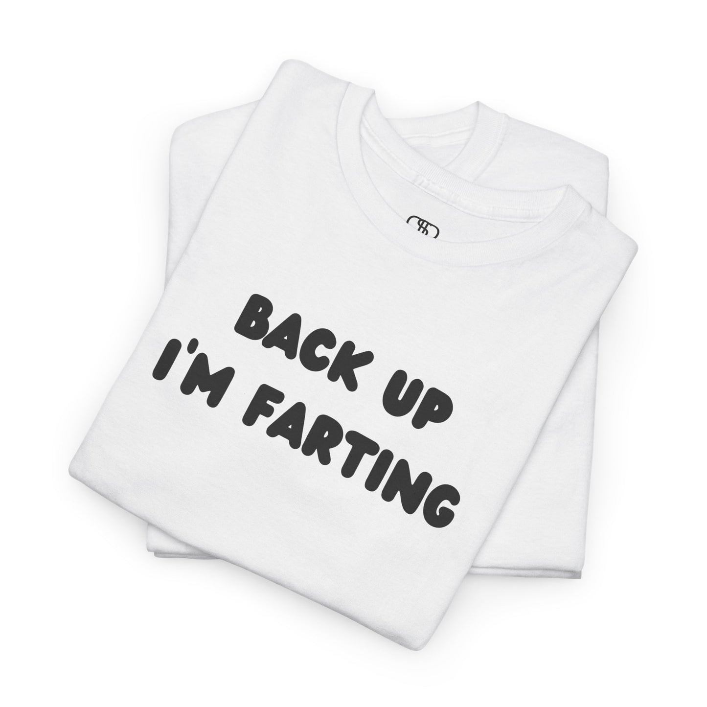 A folded white T-shirt with the bold text "Back Up I'm Farting" on the front.